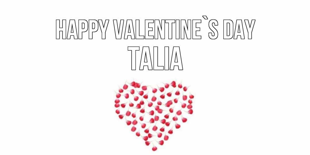 Greetings card с именем, Talia Happy Valentine`s Day сердечко для любимой Greetings with text for free download 